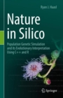 Nature in Silico : Population Genetic Simulation and its Evolutionary Interpretation Using C++ and R - eBook