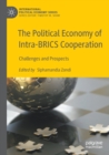 The Political Economy of Intra-BRICS Cooperation : Challenges and Prospects - Book