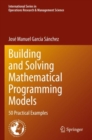 Building and Solving Mathematical Programming Models : 50 Practical Examples - Book