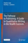 The Pathway to Publishing: A Guide to Quantitative Writing in the Health Sciences - eBook