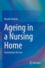 Ageing in a Nursing Home : Foundations for Care - Book