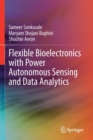 Flexible Bioelectronics with Power Autonomous Sensing and Data Analytics - Book