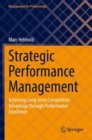 Strategic Performance Management : Achieving Long-term Competitive Advantage through Performance Excellence - Book