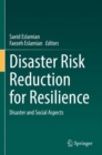 Disaster Risk Reduction for Resilience : Disaster and Social Aspects - Book