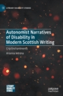 Autonomist Narratives of Disability in Modern Scottish Writing : Crip Enchantments - Book