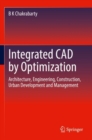 Integrated CAD by Optimization : Architecture, Engineering, Construction, Urban Development and Management - Book