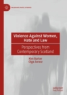 Violence Against Women, Hate and Law : Perspectives from Contemporary Scotland - Book