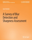 A Survey of Blur Detection and Sharpness Assessment Methods - Book