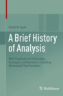 A Brief History of Analysis : With Emphasis on Philosophy, Concepts, and Numbers, Including Weierstrass' Real Numbers - Book