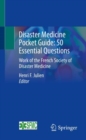 Disaster Medicine Pocket Guide:  50 Essential Questions : Work of the French Society of Disaster Medicine - Book