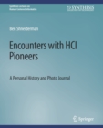 Encounters with HCI Pioneers : A Personal History and Photo Journal - Book