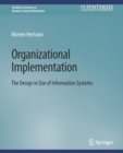 Organizational Implementation : The Design in Use of Information Systems - Book