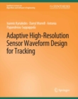 Adaptive High-Resolution Sensor Waveform Design for Tracking - eBook