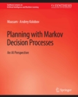 Planning with Markov Decision Processes : An AI Perspective - eBook