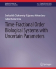 Time-Fractional Order Biological Systems with Uncertain Parameters - eBook