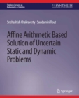 Affine Arithmetic Based Solution of Uncertain Static and Dynamic Problems - eBook