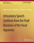 Articulatory Speech Synthesis from the Fluid Dynamics of the Vocal Apparatus - eBook