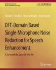 DFT-Domain Based Single-Microphone Noise Reduction for Speech Enhancement - eBook