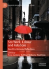 Sex Work, Labour and Relations : New Directions and Reflections - eBook