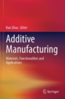 Additive Manufacturing : Materials, Functionalities and Applications - Book