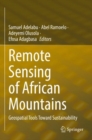 Remote Sensing of African Mountains : Geospatial Tools Toward Sustainability - Book