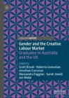 Gender and the Creative Labour Market : Graduates in Australia and the UK - Book