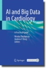 AI and Big Data in Cardiology : A Practical Guide - Book