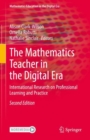 The Mathematics Teacher in the Digital Era : International Research on Professional Learning and Practice - Book