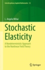 Stochastic Elasticity : A Nondeterministic Approach to the Nonlinear Field Theory - Book