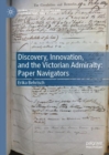 Discovery, Innovation, and the Victorian Admiralty : Paper Navigators - Book