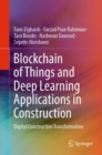 Blockchain of Things and Deep Learning Applications in Construction : Digital Construction Transformation - eBook
