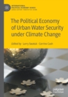 The Political Economy of Urban Water Security under Climate Change - Book
