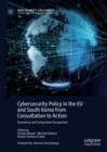 Cybersecurity Policy in the EU and South Korea from Consultation to Action : Theoretical and Comparative Perspectives - eBook