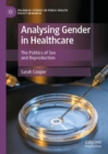 Analysing Gender in Healthcare : The Politics of Sex and Reproduction - Book