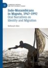 Indo-Mozambicans in Maputo, 1947-1992 : Oral Narratives on Identity and Migration - Book