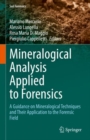 Mineralogical Analysis Applied to Forensics : A Guidance on Mineralogical Techniques and Their Application to the Forensic Field - Book