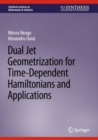 Dual Jet Geometrization for Time-Dependent Hamiltonians and Applications - eBook