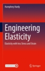Engineering Elasticity : Elasticity with less Stress and Strain - Book