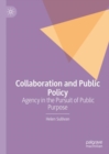 Collaboration and Public Policy : Agency in the Pursuit of Public Purpose - eBook