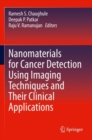 Nanomaterials for Cancer Detection Using Imaging Techniques and Their Clinical Applications - Book