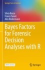 Bayes Factors for Forensic Decision Analyses with R - Book