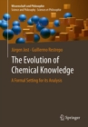 The Evolution of Chemical Knowledge : A Formal Setting for its Analysis - Book