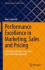 Performance Excellence in Marketing, Sales and Pricing : Leveraging Change, Lean  and Innovation Management - Book