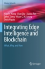 Integrating Edge Intelligence and Blockchain : What, Why, and How - Book