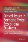 Critical Issues in Servicing Twice Exceptional Students : Socially, Emotionally, and Culturally Framing Learning Exceptionalities - Book