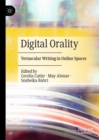 Digital Orality : Vernacular Writing in Online Spaces - eBook