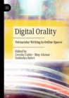 Digital Orality : Vernacular Writing in Online Spaces - Book