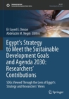 Egypt’s Strategy to Meet the Sustainable Development Goals and Agenda 2030: Researchers' Contributions : SDGs Viewed Through the Lens of Egypt’s Strategy and Researchers' Views - Book