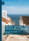 Migration, Diversity and Inequality in Later Life : Ageing at a Crossroads - Book