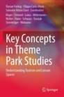 Key Concepts in Theme Park Studies : Understanding Tourism and Leisure Spaces - Book